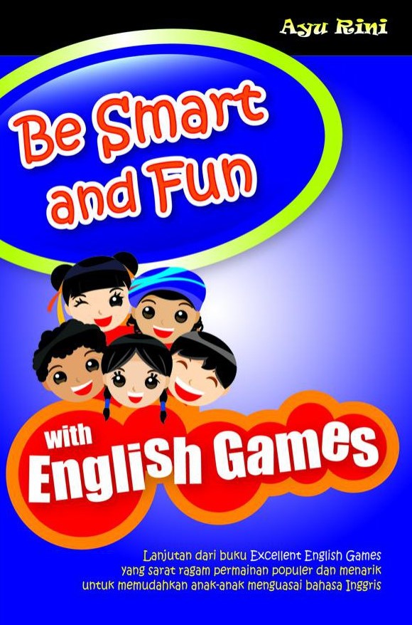 Sampul Be smart and fun with english games / Ayu Rini; penyunting, Tri May Hadi