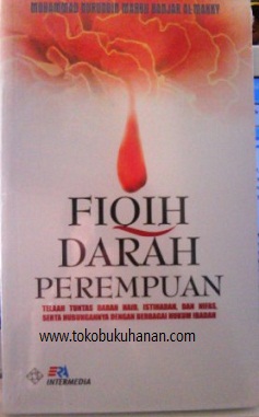 Sampul Fiqih darah perempuan :  Telah tuntas darah haid, istihadah, dan nifas, serta hubungannya dengan berbagai hukum ibadah. / Muhammad nuruddin marbu banjar al-makky