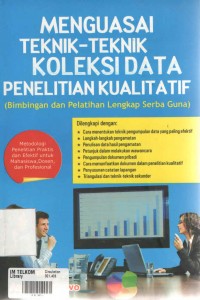 Sampul Menguasai teknik-teknik koleksi data penelitian kualitatif :  (bimbingan dan pelatihan lengkap serba guna) / Andi Prastowo ; editor, Nisrina Lubis