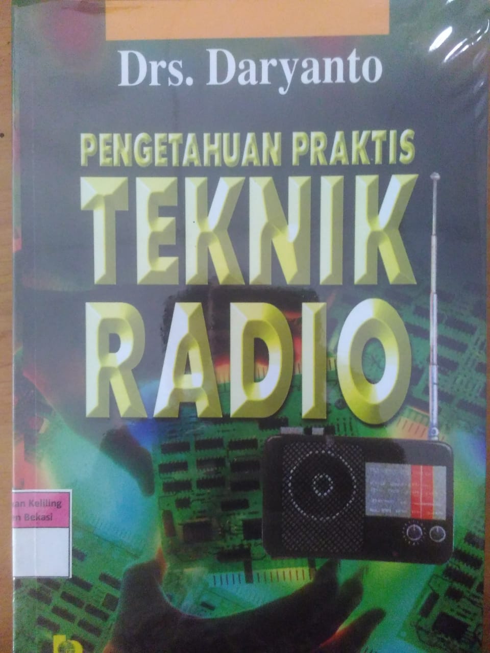 Sampul Pengetahuan praktis teknik radio / Drs. Daryanto