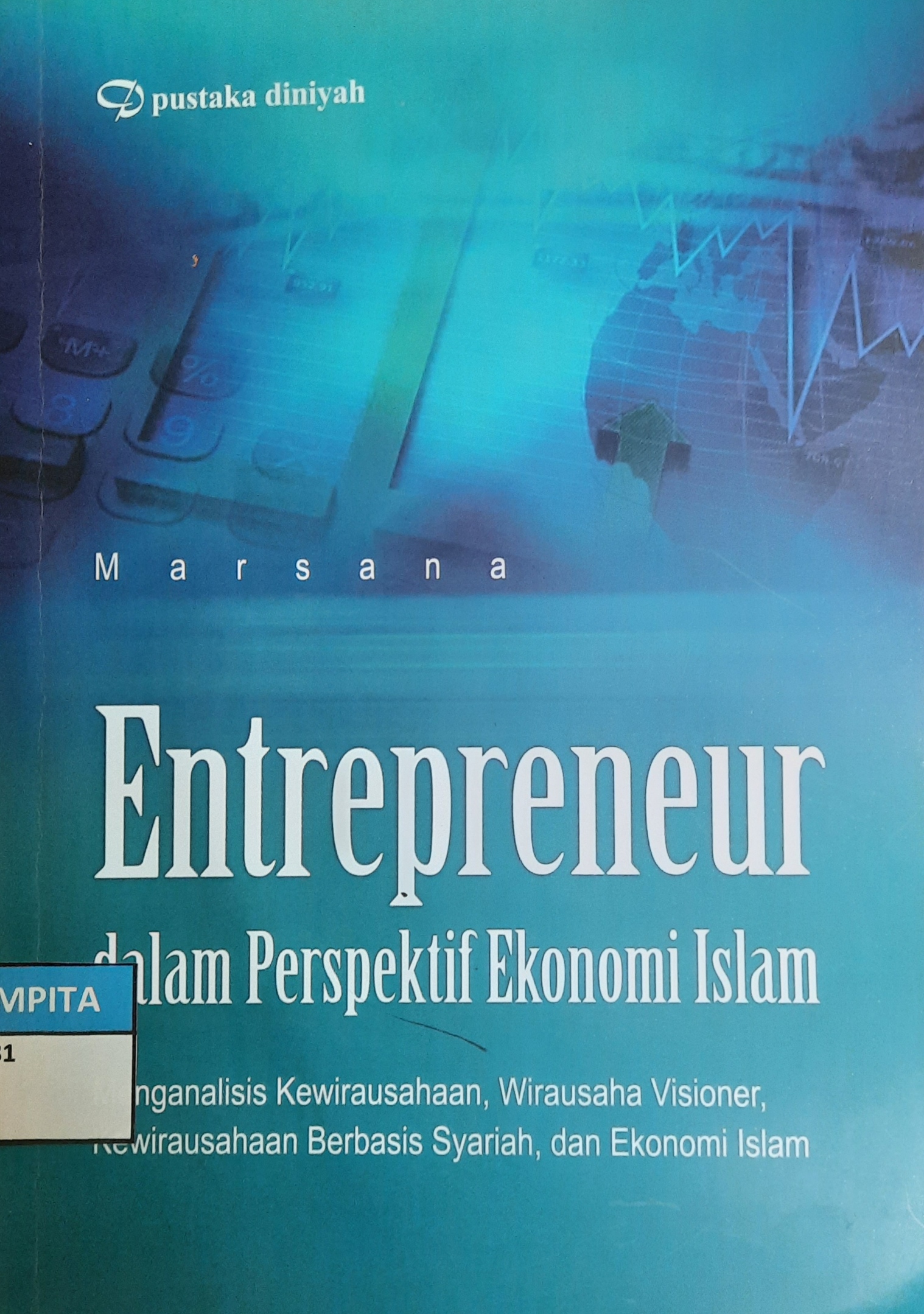 Sampul Entrepreneur Dalam Perspektif Ekonomi Islam :  Mengeanalisis Kewirausahaan, Wirausaha Visioner, Kewirausahaan Berbasis Syariah dan Ekonomi / Marsana