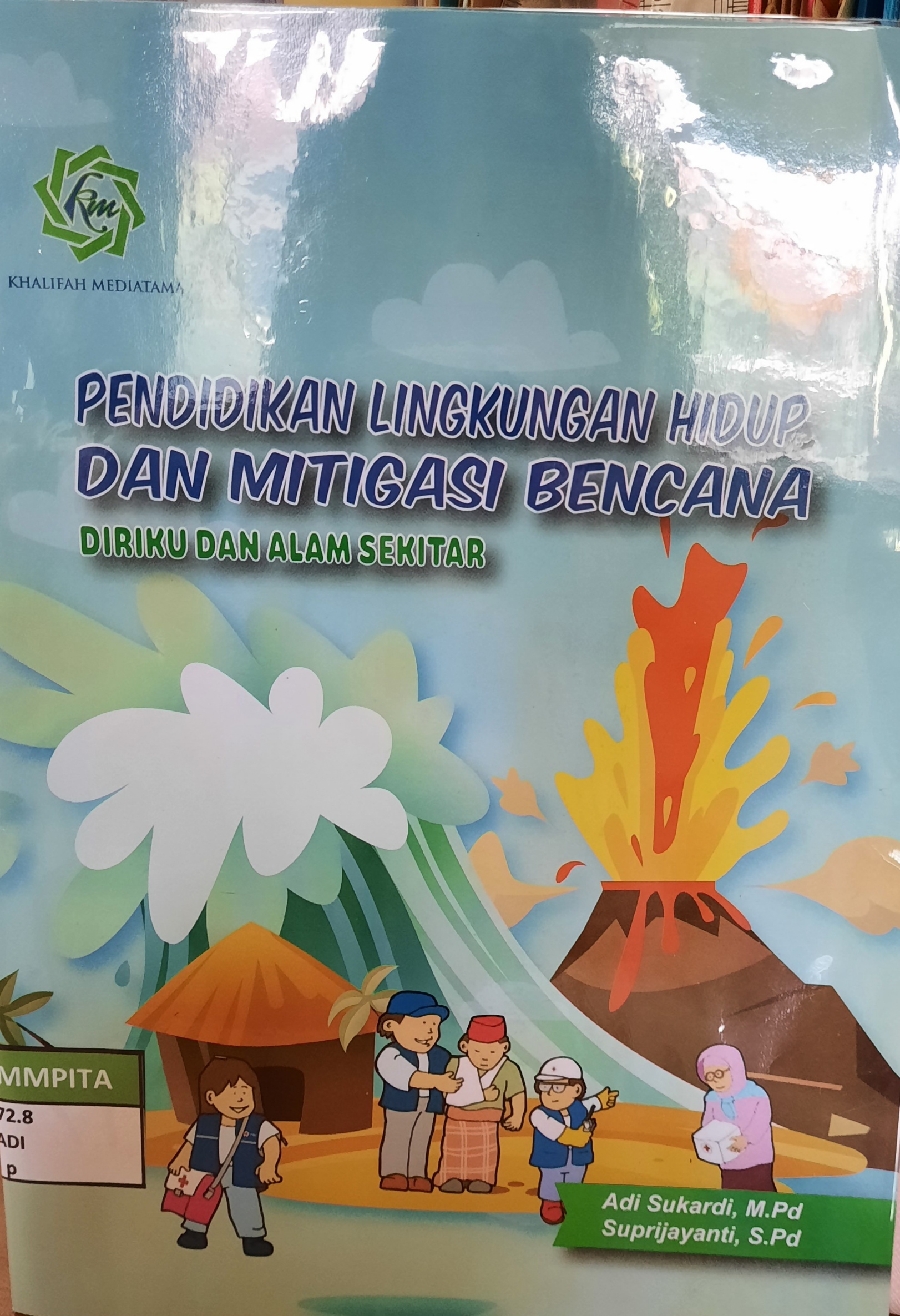 Sampul Pendidikan Lingkungan Hidup dan Mitigasi Bencana :  Diriku dan Alam Sekitar / Adi Sukardi