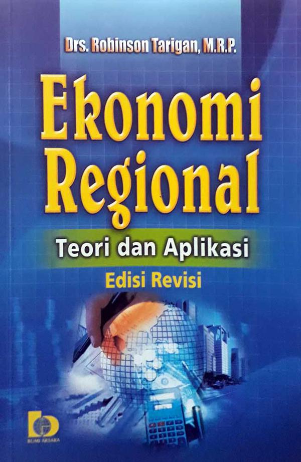 Sampul Ekonomi regional :  Teori dan aplikasi / Robinson tarigan