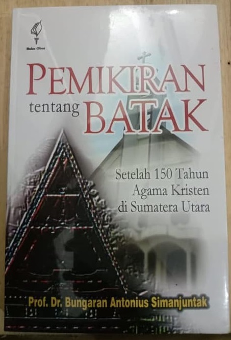 Sampul Pemikiran tentang Batak :  setelah 150 tahun agama Kristen di Sumatera Utara / Simanjuntak Bungaran Antonius