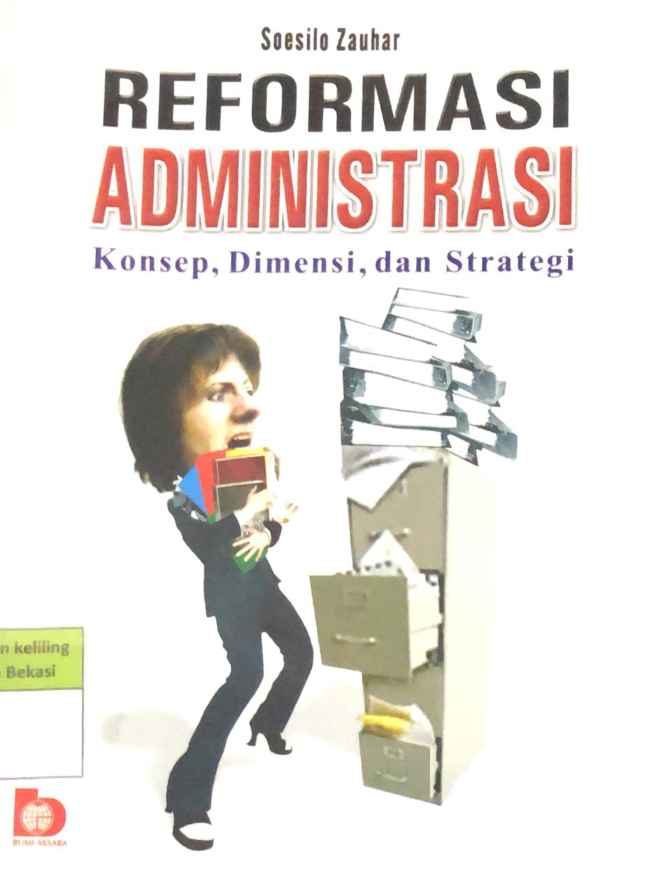 Sampul Reformasi Administrasi :  Konsep, Dimensi, dan Strategi / Soesilo Zauhar