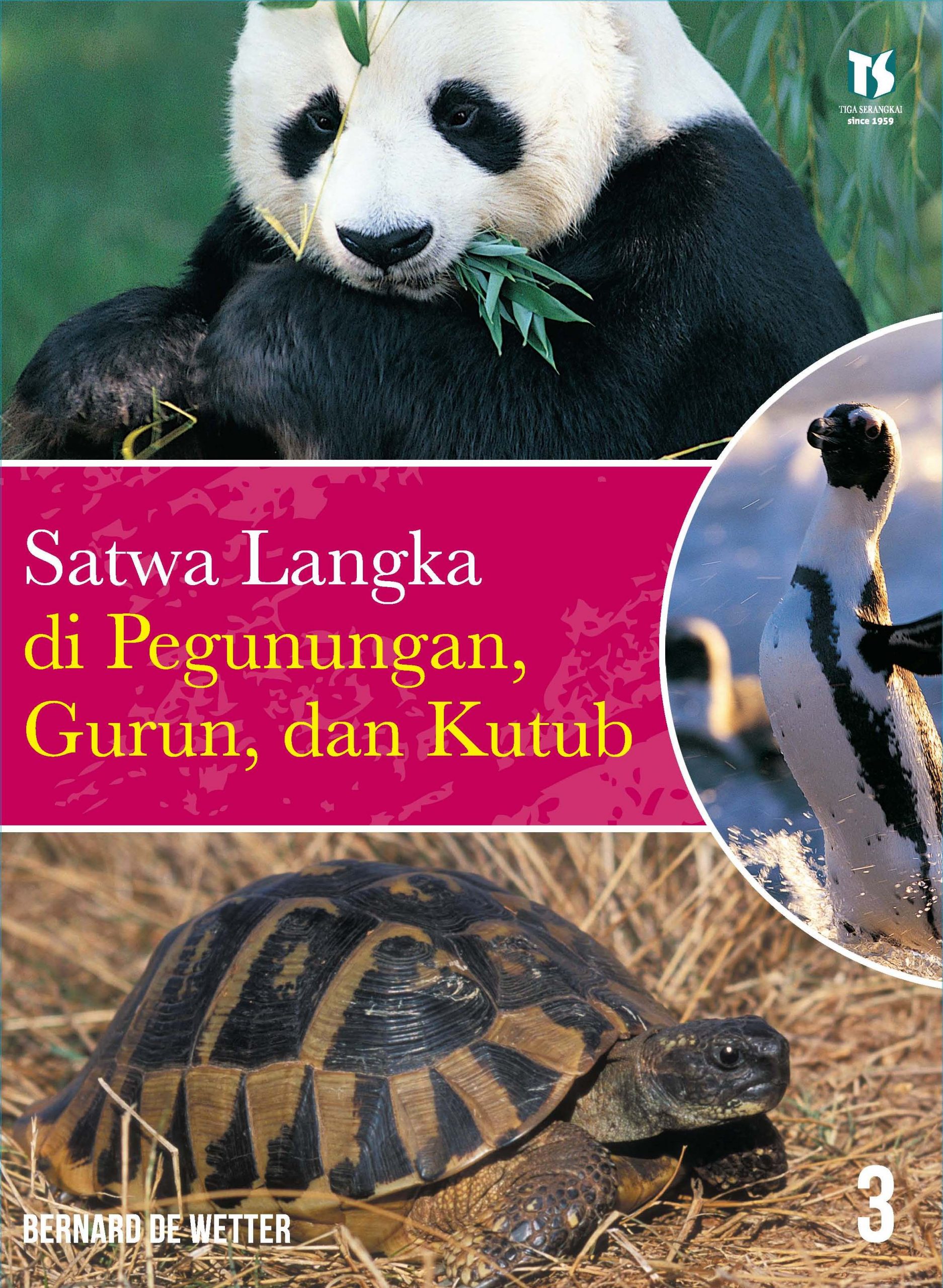 Sampul Satwa Langka di Pegunungan, Gurun, dan Kutub :  Animaux a Proteger / De Wetter, Bernard, penerjemah Rosana Hariyanti, editor Trisni Sulistyowati