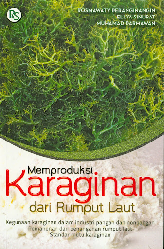 Cover Memproduksi karaginan dari rumput laut / Rosmawaty Peranginangin, Ellya Sinurat, Muhamad Darmawan; editor, Th. Dwi Suryaningrum, Tri Murtini, Sony Nugroho