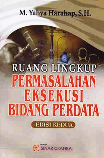 Cover Ruang lingkup permasalahan eksekusi bidang perdata / Yahya Harahap M.