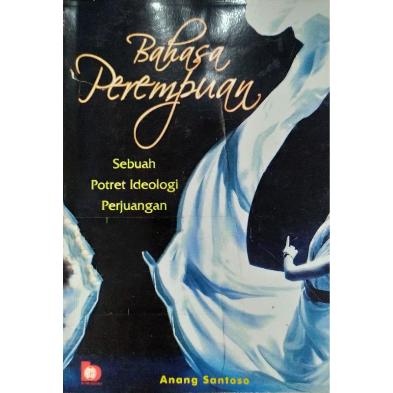 Sampul Bahasa perempuan :  sebuah potret ideologi perjuangan / Anang Santoso