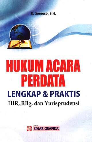 Sampul Hukum acara perdata :  lengkap dan praktis HIR, RBg dan yurisprudensi / Soeroso, R