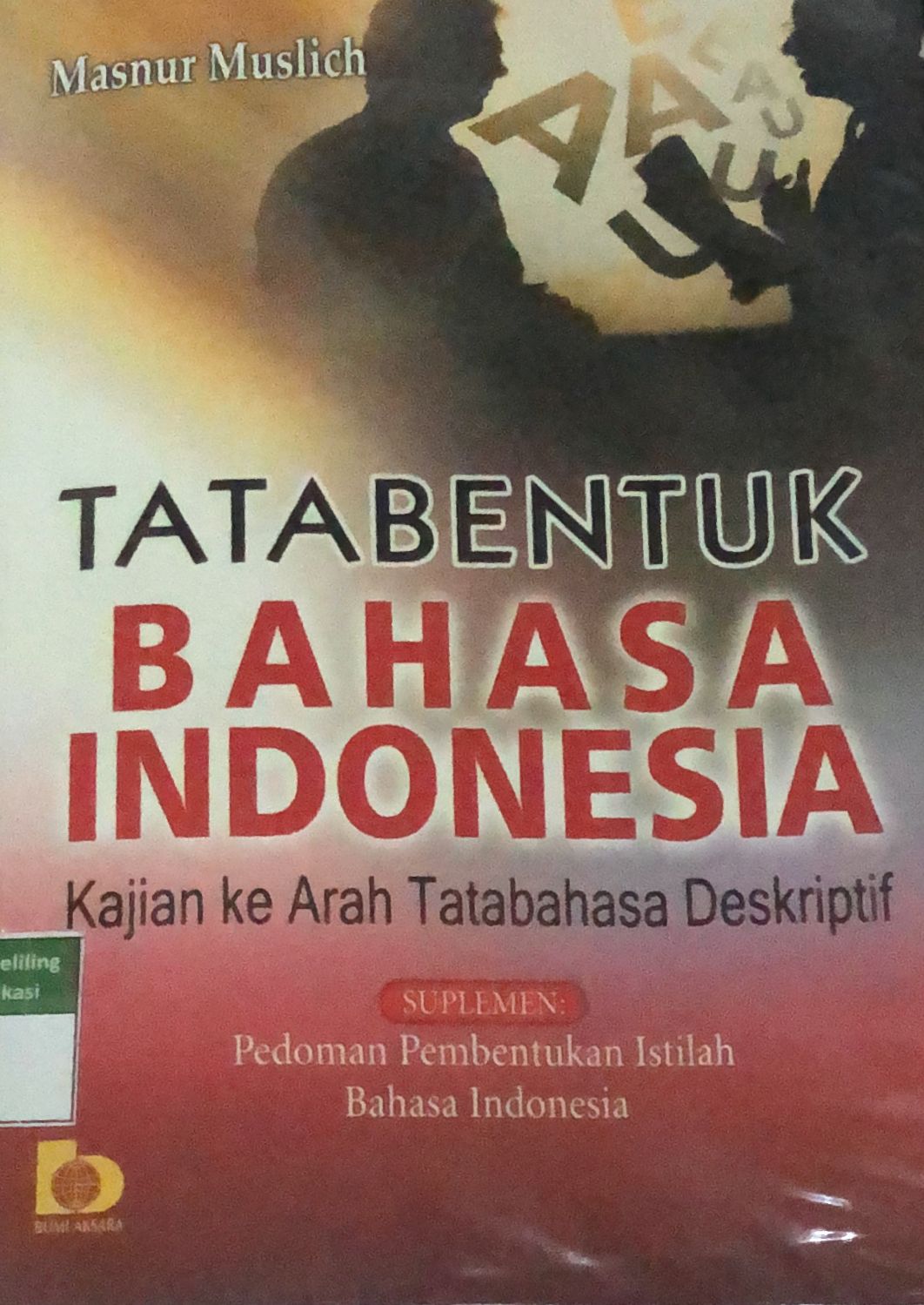 Sampul Tata Bentuk Bahasa Indonesia :  Kajian ke arah tatabahasas deskriptif / Masnur Muslich