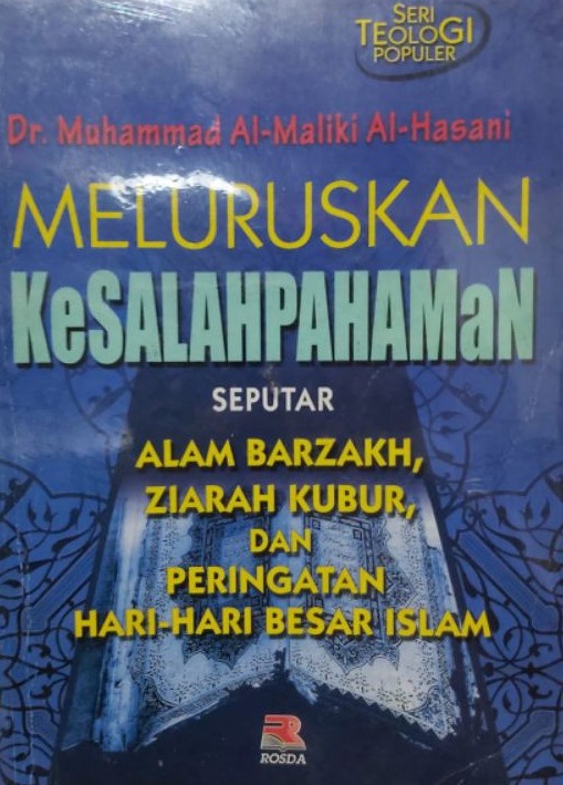 Sampul meluruskan kesalahpahaman seputar alam barzakh, ziarah kubur, dan peringatan hari-hari besar islam / Muhammad al-Maliki Al-Hasani; penerjemah, Tarmana Abdul Qasim; editor, Cucu Cuanda