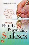 Sampul Menjadi  penulis & penyunting sukses :  Langkah jitu merangkai kata agar komunikatif hidup, dan memikat / Wahyu Wibowo