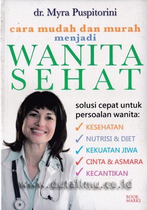 Cover Cara mudah dan murah menjadi wanita sehat / Puspitorini myra