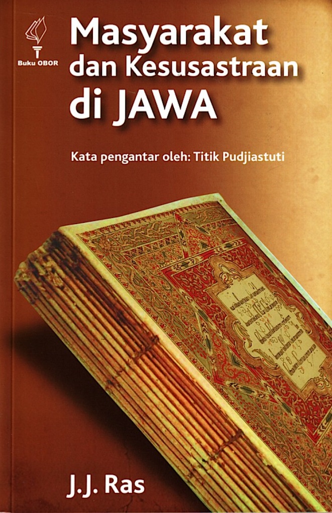 Sampul masyarakat dan kesusastraan di Jawa / J. J. Ras; penerjemah, Achadiati Ikram