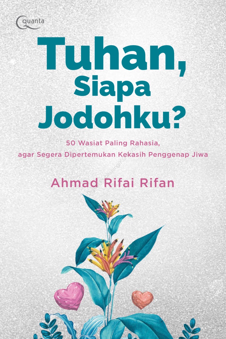 Sampul Tuhan, siapa jodohku? :  50 wasiat paling rahasia, agar segera dipertemukan kekasih penggenap jiwa / Ahmad Rifai Rifan