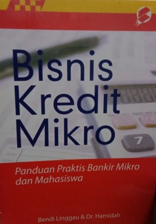 Sampul Bisnis kredit mikro :  panduan praktis bankir mikro dab mahasiswa / Bendi Linggau