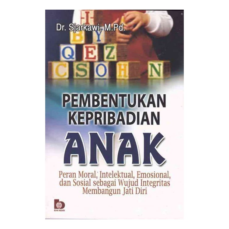 Sampul Pembentukan kepribadian anak :  peran moral, intelektual, emosional dan sosial sebagai wujud integritas membangun jati diri / Sjarkawi