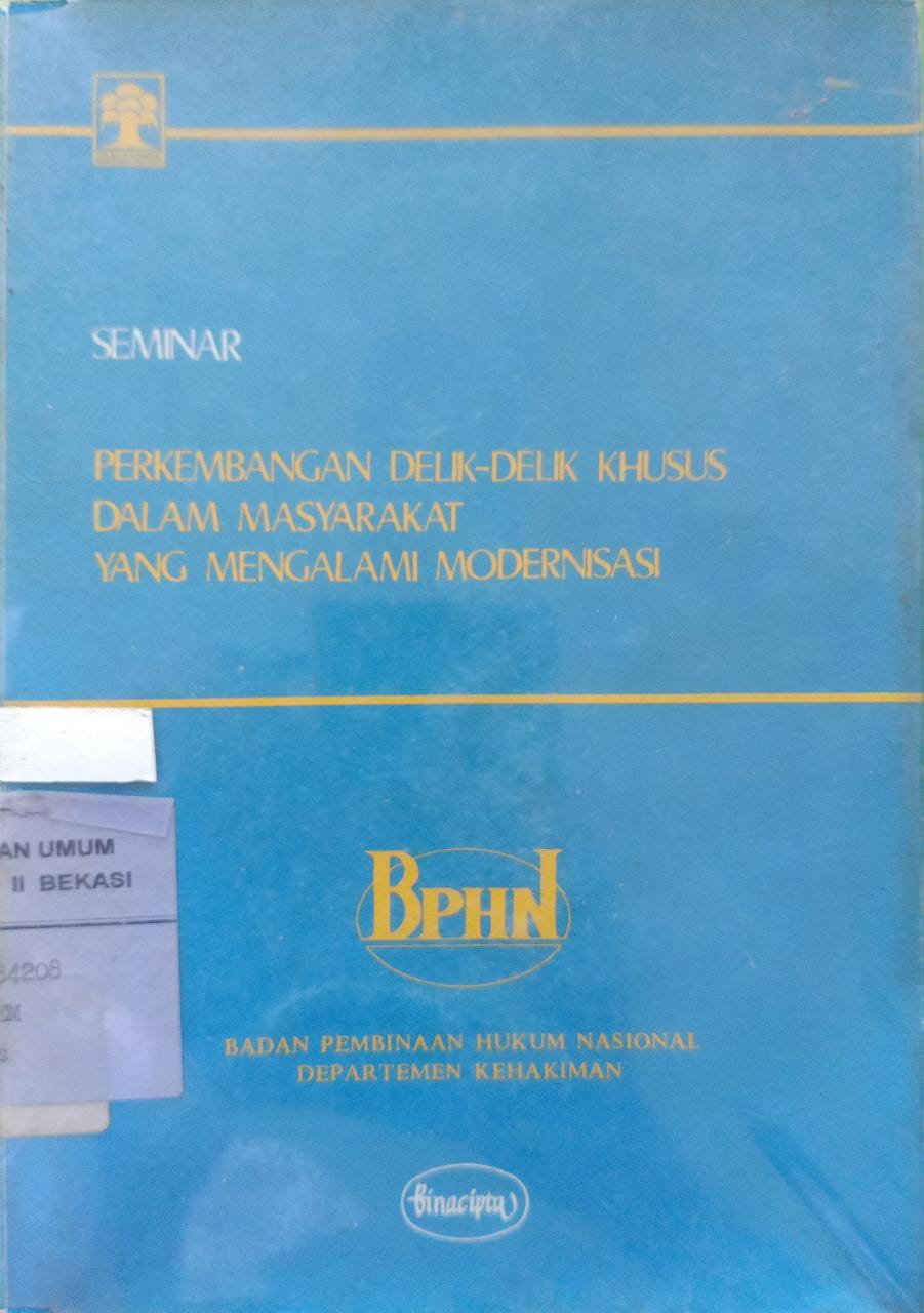 Sampul Seminar :  perkembangan delik delik khusus dalam masyarakat yang mengalami modernisasi / Ikapi