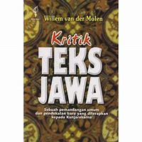 Sampul Kritik teks Jawa :  Sebuah pemandangan umum dan pendekatan baru yang di terapkan kepada kunjarakarna / Molen, Willem van der