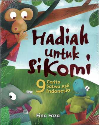 Cover Hadiah untuk si Komi :  9 cerita satwa asli Indonesia / Fina faza