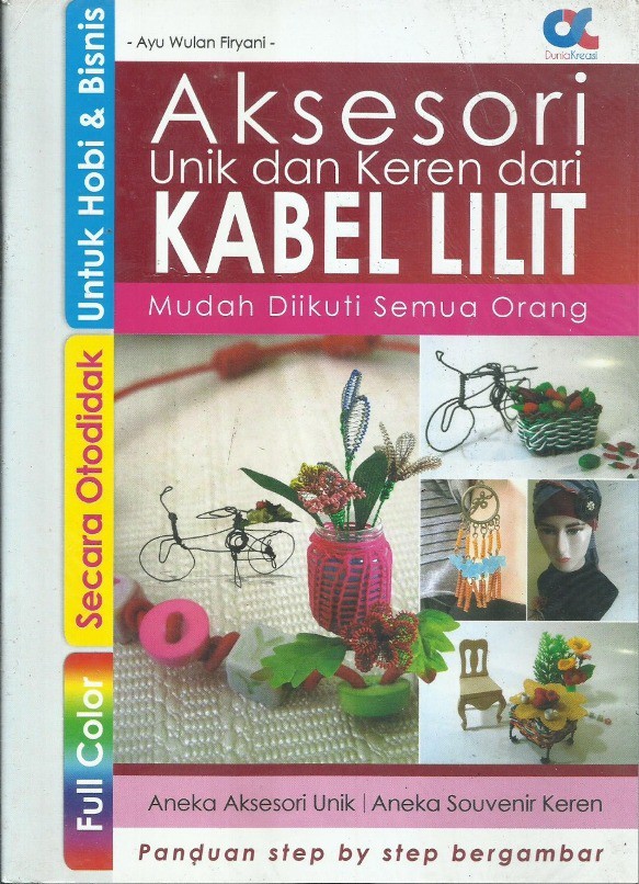 Cover Aksesori unik dan keren dari kabel lilit / Ayu wulan firyani; penyunting, Budi Dermawan