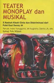 Sampul Teater monoplay dan musikal :  5 naskah cinta dan diskriminasi dari puisi esai Denny JA / Indra Tranggono, Isti Nugroho, Denny JA