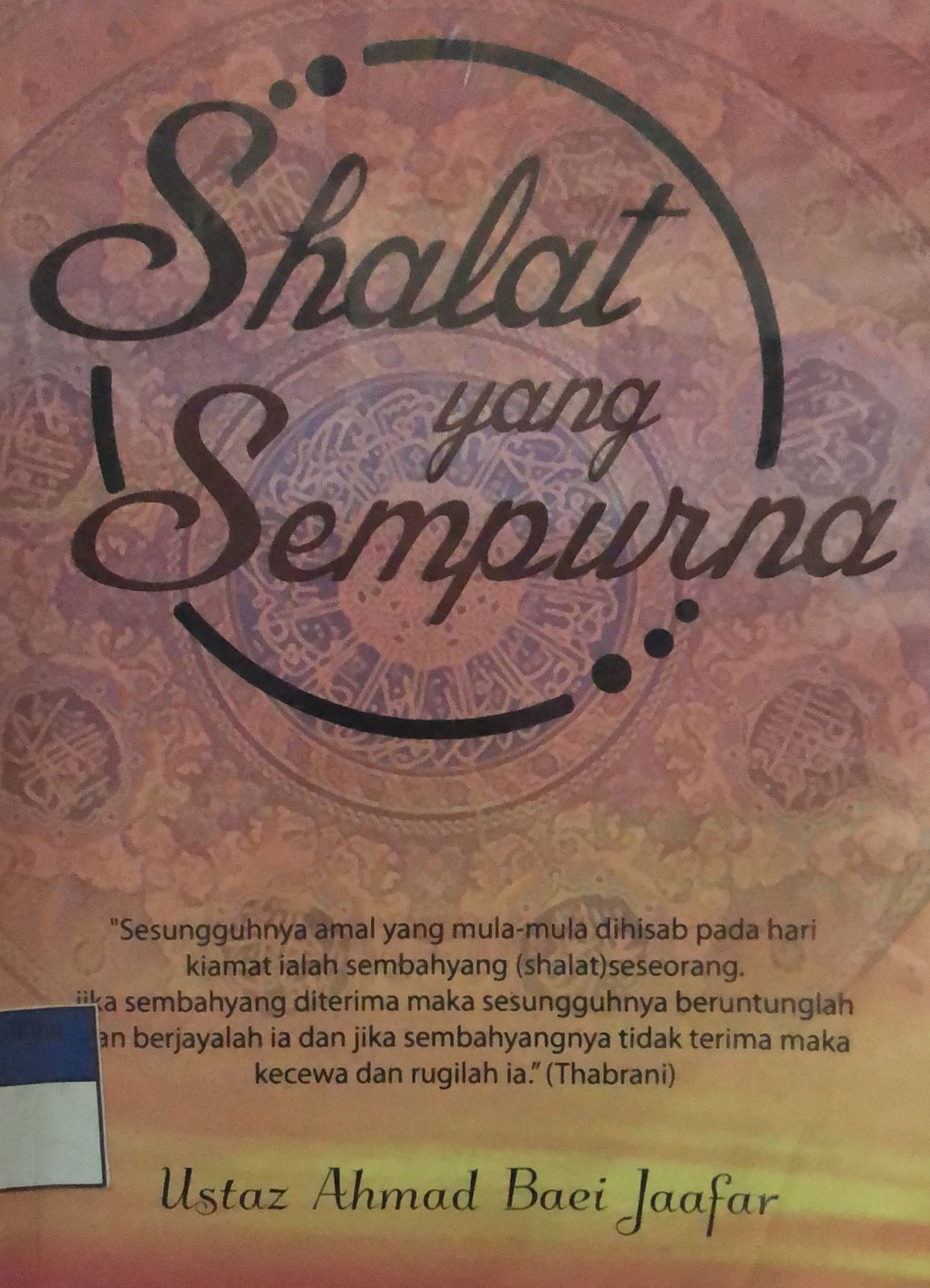 Sampul Shalat Yang Sempurna / Ustaz Ahmad Baei Jaafar
