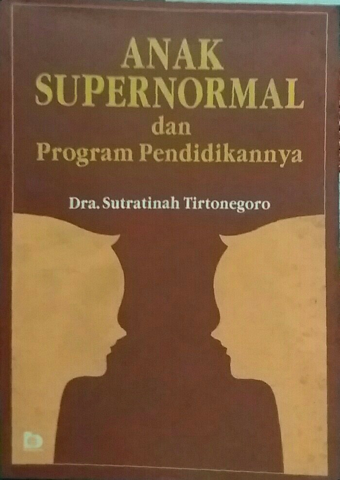 Sampul Anak supernormal :  dan program pendidikannya / Sutratinah Tirtonegoro