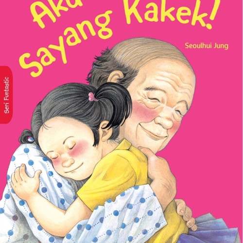 Sampul Aku Sayang Kakek! / Seoulhui Jung