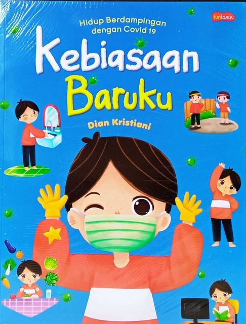 Sampul Kebiasaan Baruku :  Hidup Berdampingan dengan Covid 19 / Dian Kristiani