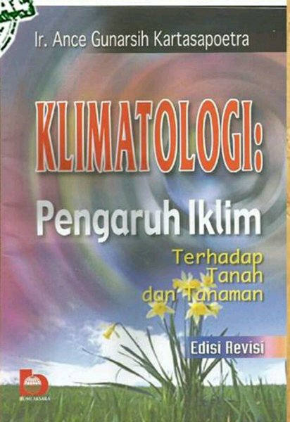 Sampul klimatologi :  pengaruh iklim terhadap tanah dan tanaman / Ance Gunarsih Kartasapoetra