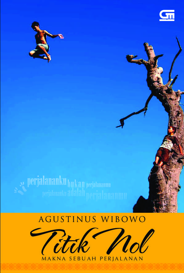 Sampul titik nol :  makna sebuah perjalanan / Agustinus Wibowo