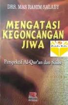 Sampul Mengatasi kegoncangan jiwa :  Perspektif Al-Qu,an dan Sains / Mas Rahim Salaby ; editor Cucu Cuanda