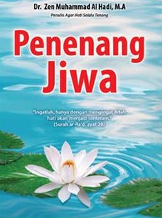Sampul Penenang jiwa :  ingatlah, hanya dengan mengingat Allah hati akan menjadi tentram (Surah ar-Ra'd, ayat 28) / Zen Muhammad Al Hadi