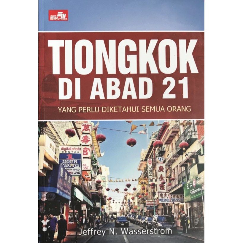 Cover Tiongkok di abad 21 :  yang perlu diketahui semua orang / Jeffrey N. Wassestrom