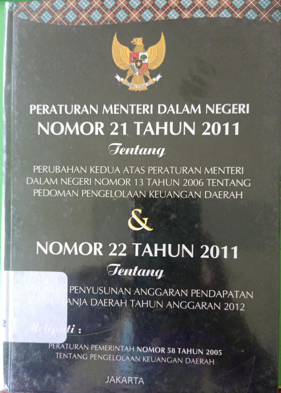 Sampul Peraturan menteri dalam negeri republik indonesia nomor 21 tahun 2011 :  Tentang perubahab kedua atas peraturan menteri nomor 13 tahun 2006 tentang pedoman pengelolaan keuangan daerah / Sumaryo budi
