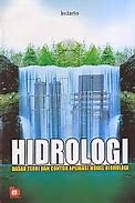 Sampul Hidrologi :  Dasar teori dan Contoh Aplikasi Model Hidrologi / Indarto