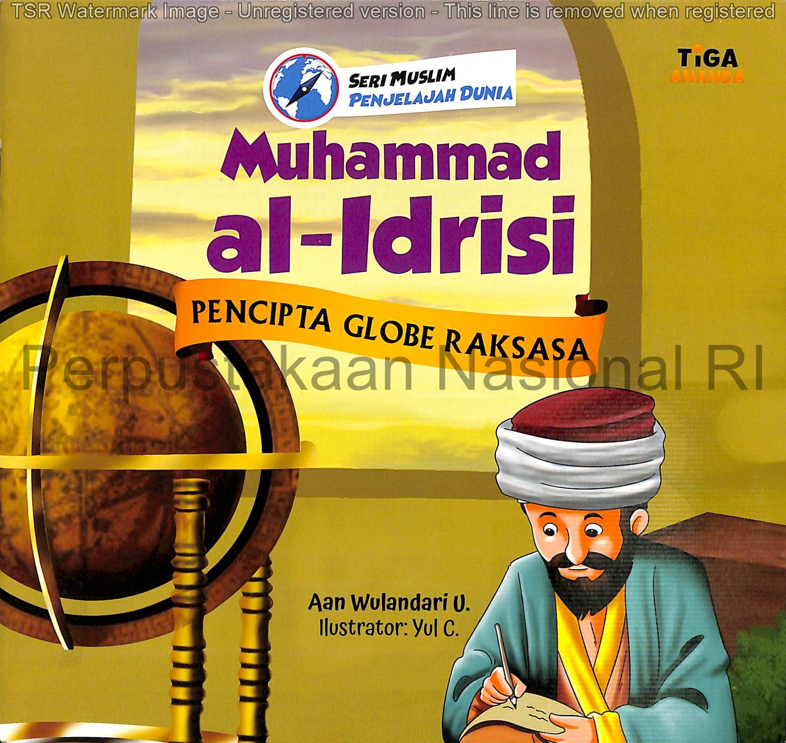 Cover Muhammad Al-Idrisi :  pencipta globe raksasa / Aan Wulandari U. (pengarang) Yul C. (ilustrator) Hari (editor)