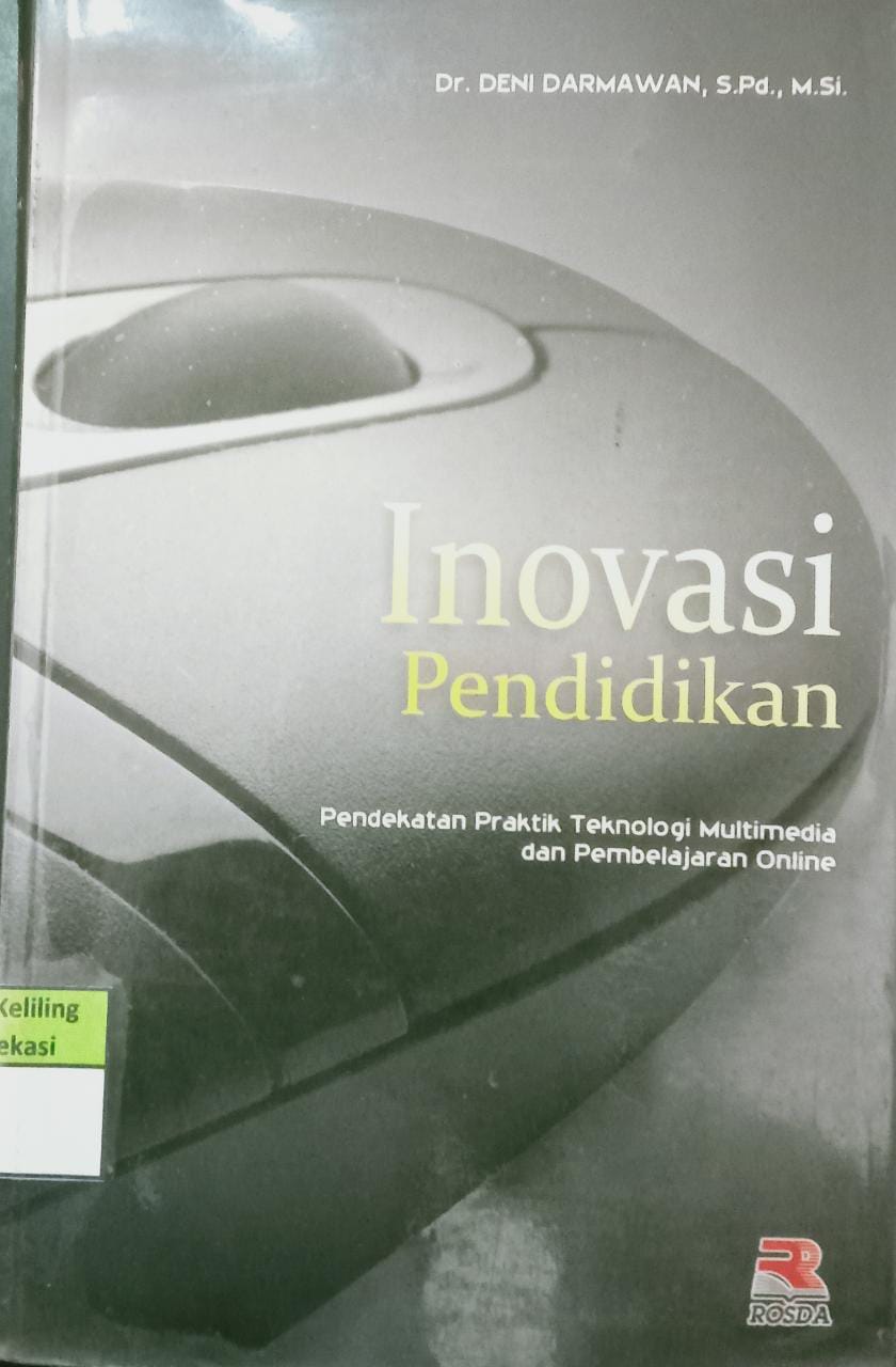 Sampul Inovasi Pendidikan :  Pendekatan praktik teknologi multimedia dan pembelajaran online / Deni Darmawan
