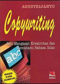 Cover Copywriting :  seri mengasah kreativitas dan memahamai bahasa iklan / Agustrijanto