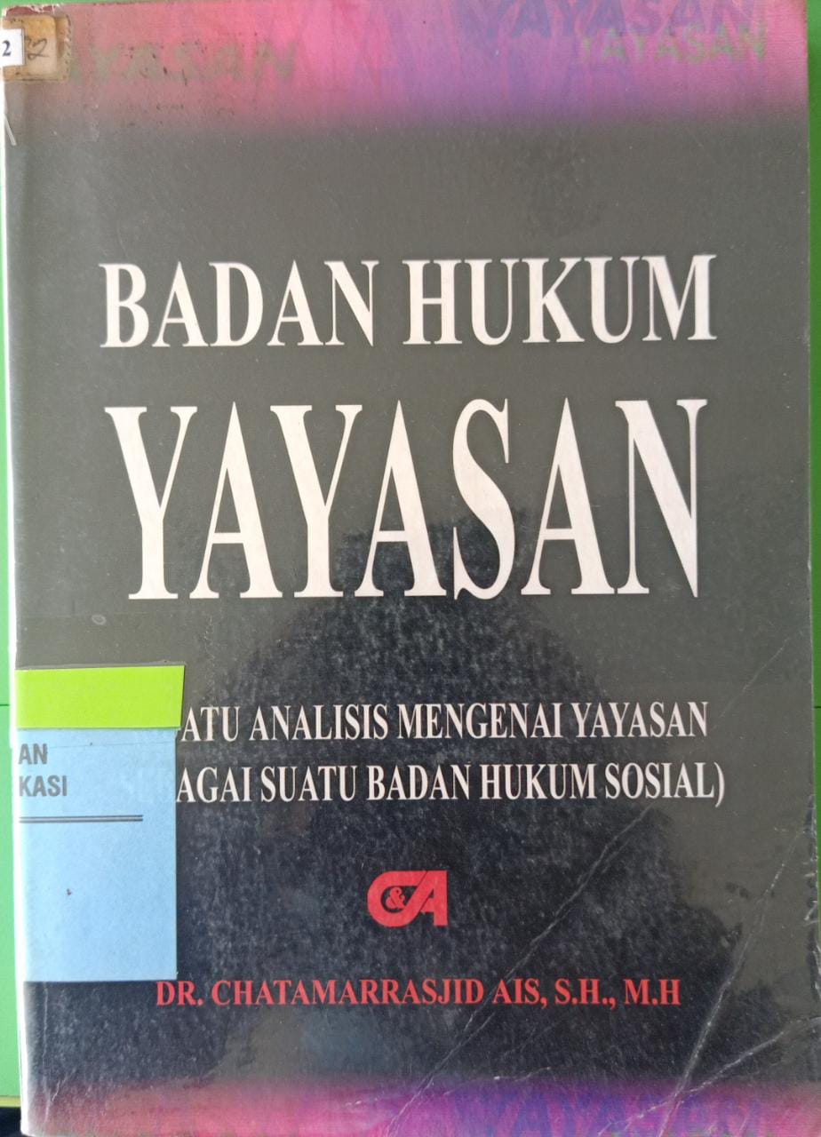 Cover Badan hukum yayasan :  Suatu analisis mengenai yayasan sebagai sesuatu badan hukum sosial / Chatamarrasjid
