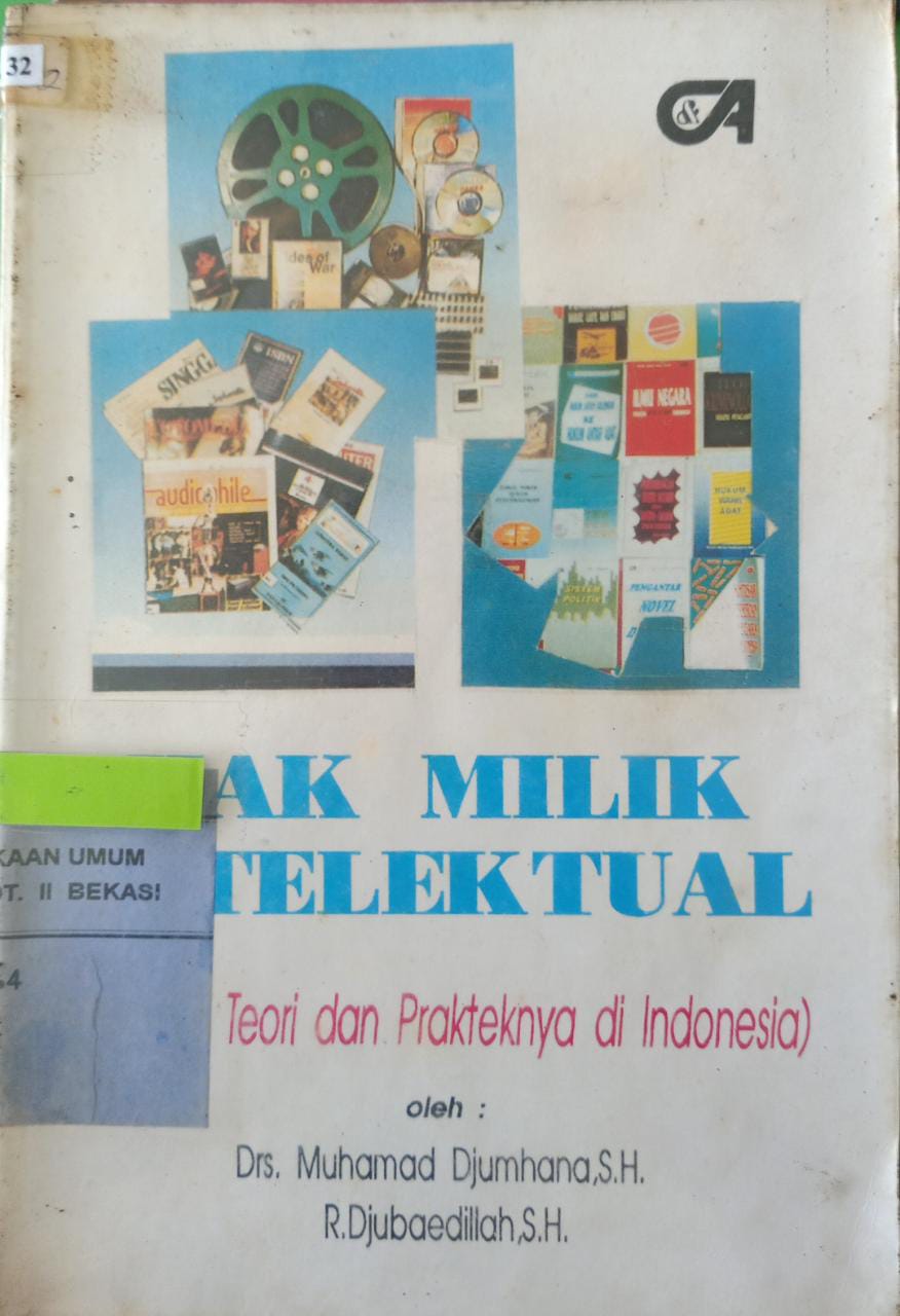 Sampul Hak milik intelektual :  Sejarah,teori dan prakteknya di indonesia / Muhamad djumhana