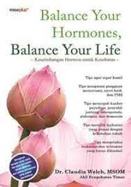 Sampul Balance your hormones, balance your life / Claudia Welch ; penerjemah, Dewi Wulan ; editor, Yoan Destarina