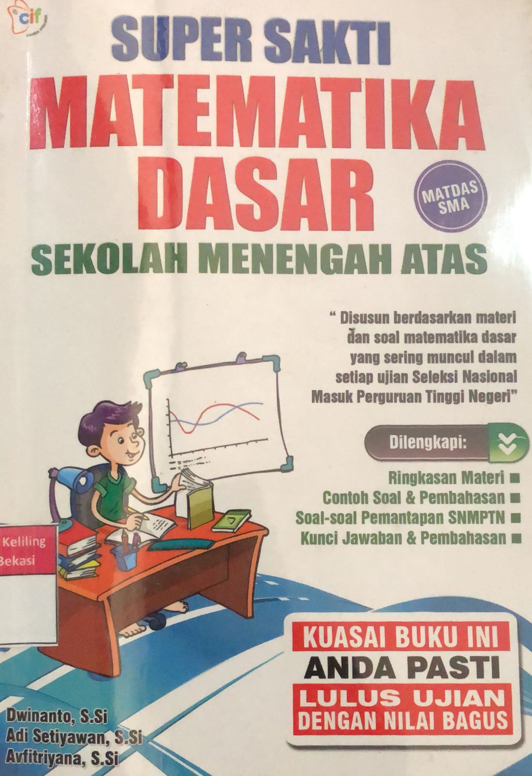 Sampul Super Sakti Matematika Dasar Sekolah Menengah Atas / Dwinanto, Adi Setiyawan, Avfitriyana; editor, tim LMS