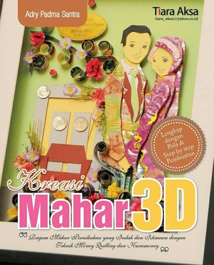 Sampul Kreasi mahar 3d / Adry Padma Santra; editor, Rinawati