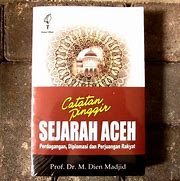 Sampul Catatan pinggir sejarah Aceh :  perdagangan, diplomasi dan perjuangan rakyat / Dien Madjid