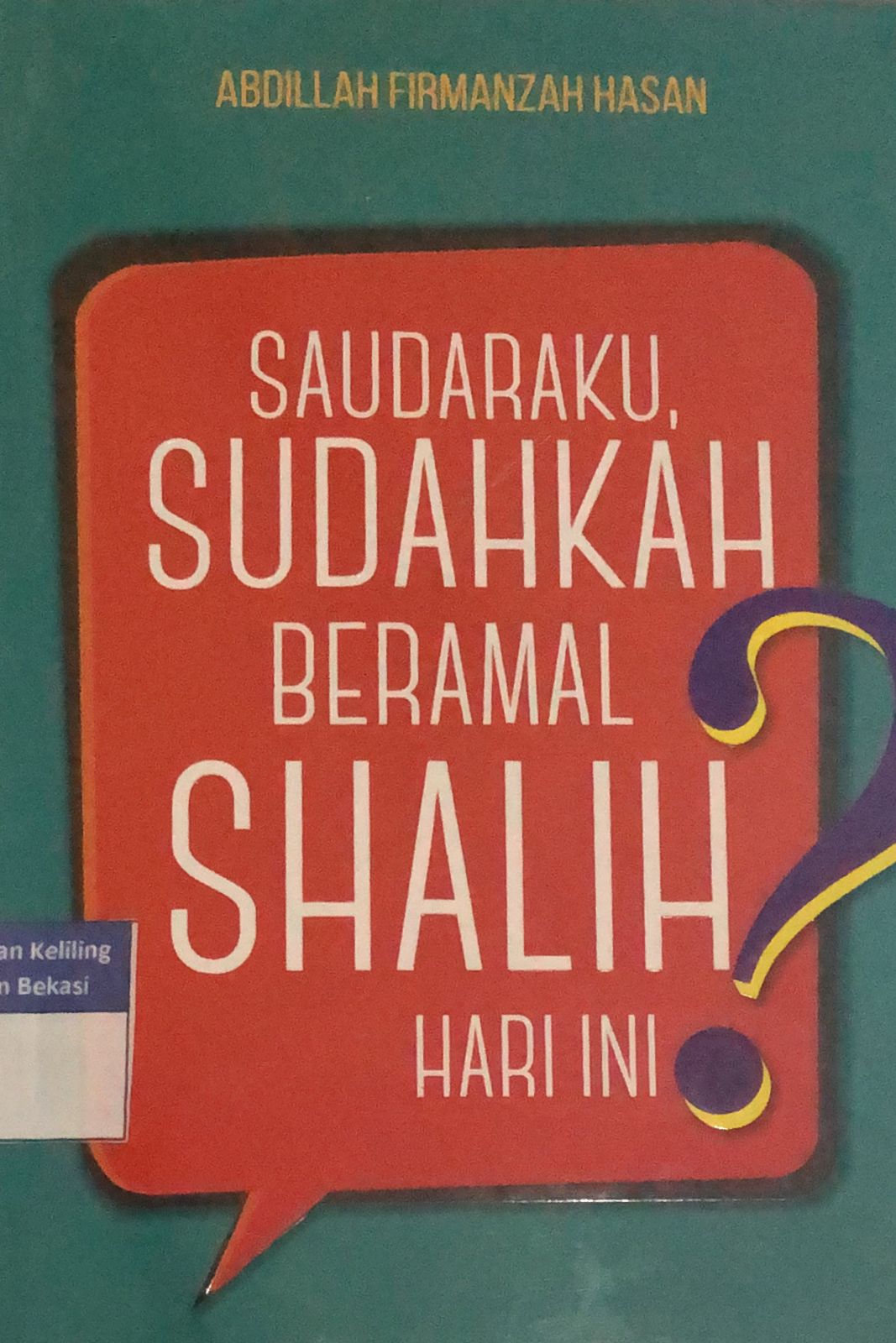 Cover Saudaraku, Sudahkah Beramal Shalih Hari Ini? / Abdillah Firmanzah Hasan