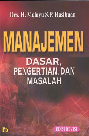 Sampul Manajemen dasar, pengertian dan masalah / Malayu S.P Hasibuan