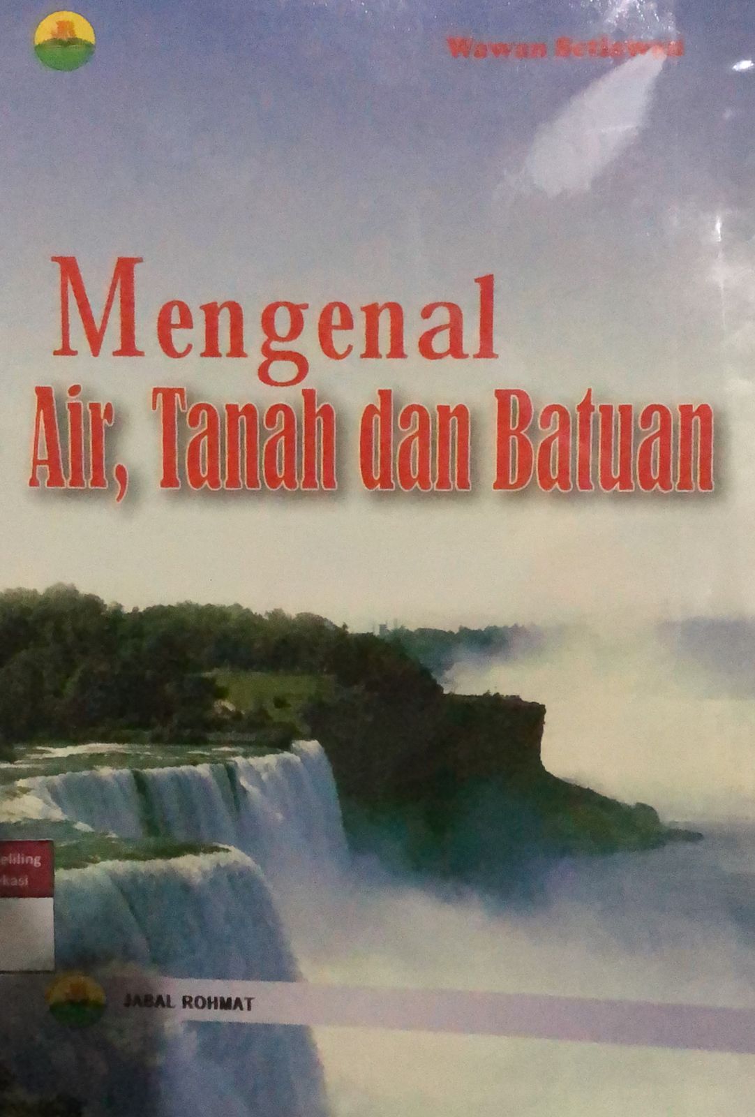 Sampul Mengenal air, tanah dan bantuan / Wawan Setiawan